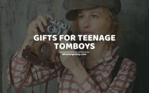 GIFTS FOR TEENAGE TOMBOYS