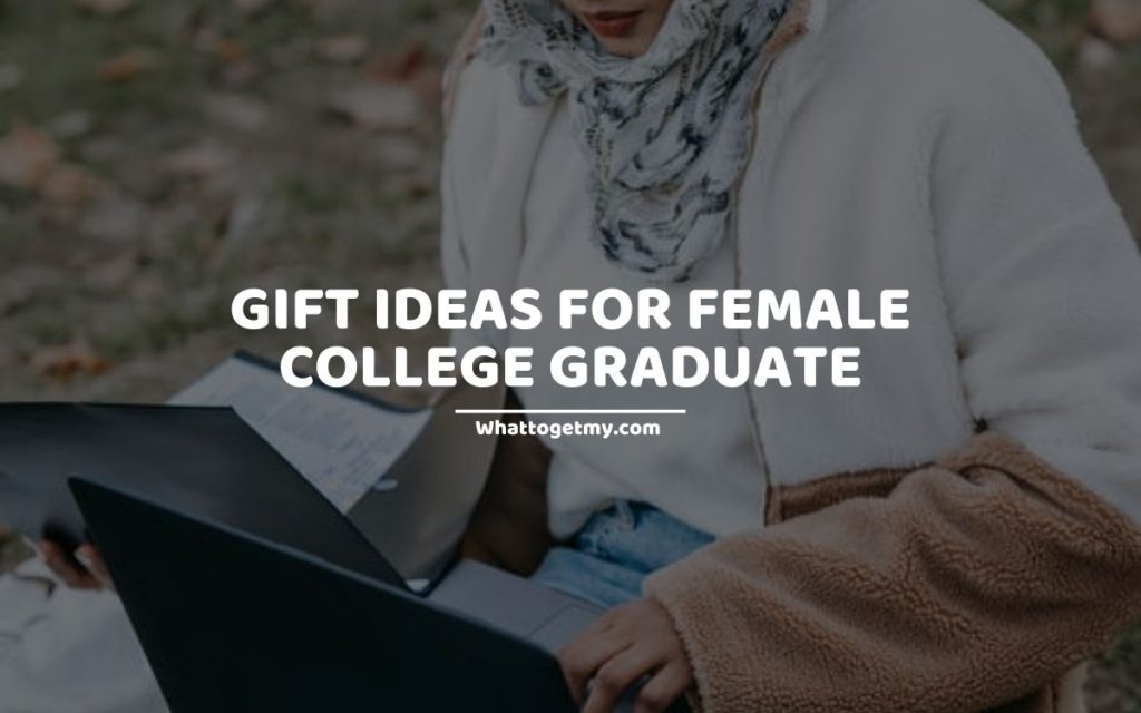 Gift Ideas for Female College Graduate
