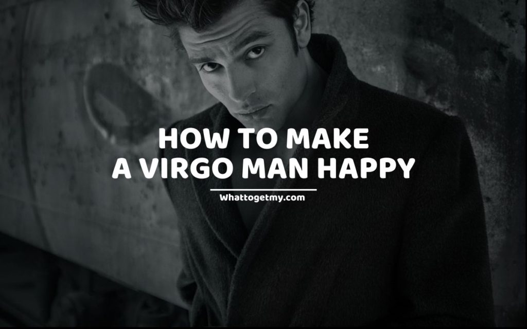 How to Make a Virgo Man Happy