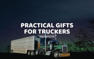 Practical Gifts For Truckers