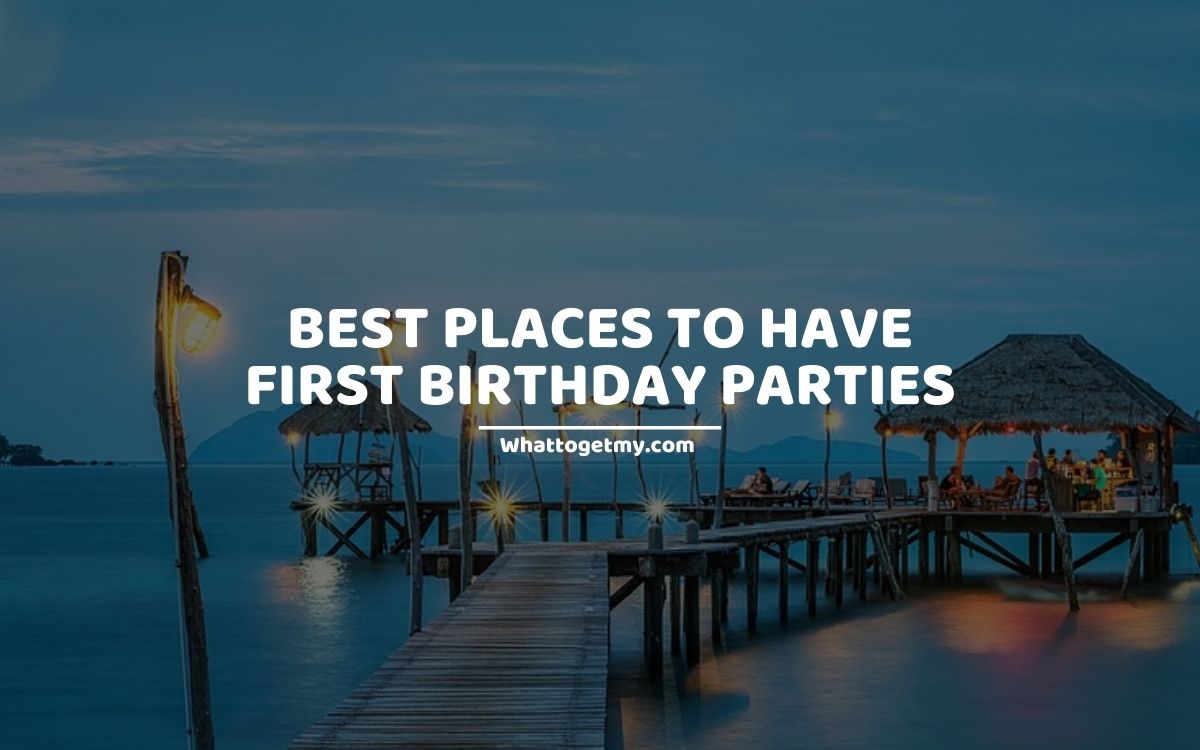 9 Best Places to Have First Birthday Parties - What to get my...