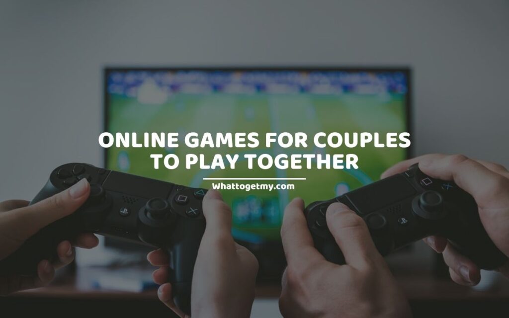 Online Games for Couples to Play Together