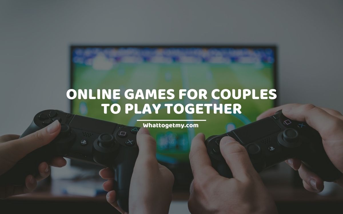 18 Best Online Games For Couples 2024