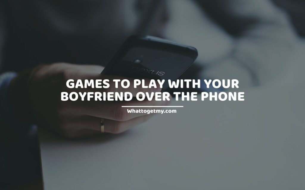 13 Games to Play with Your Boyfriend over the Phone