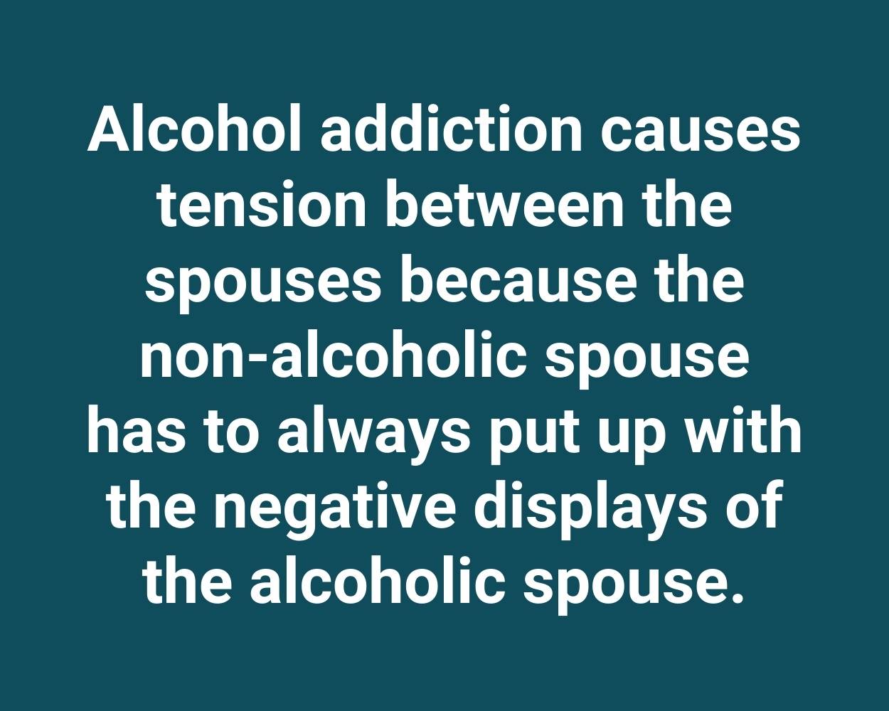 Alcohol addiction causes tension between the spouses