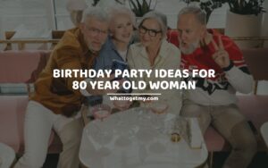 Birthday Party Ideas for 80 Year Old Woman