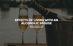 Effects of Living with an Alcoholic Spouse