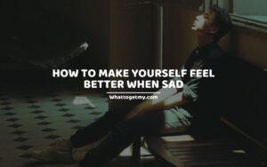 How To Make Yourself Feel Better When Sad (And Depressed)