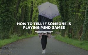 How to Tell if Someone Is Playing Mind Games