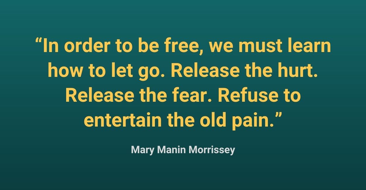 In order to be free, we must learn how to let go. Release the hurt. Release the fear. Refuse to entertain the old pain