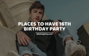 Places To Have 16th Birthday Party