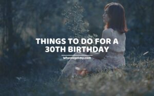 THINGS TO DO FOR A 30TH BIRTHDAY