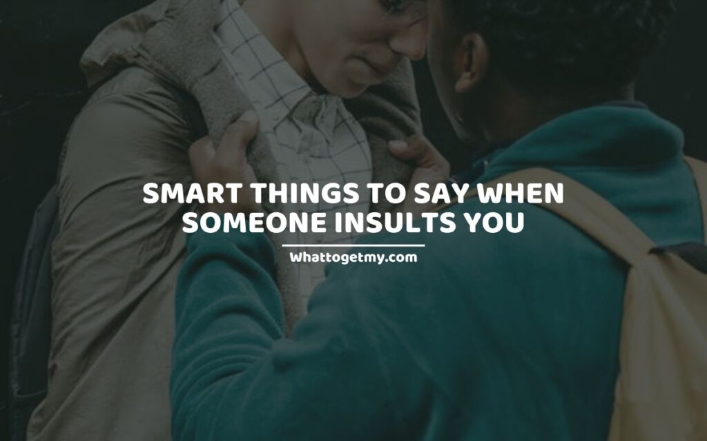 Things to Say when Someone Insults You