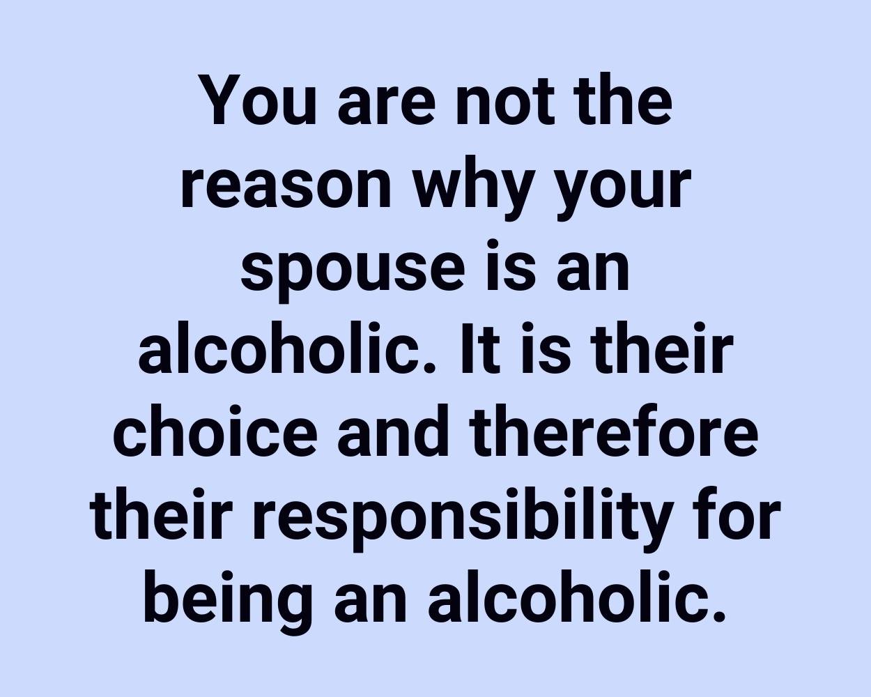 You are not the reason why your spouse is an alcoholic