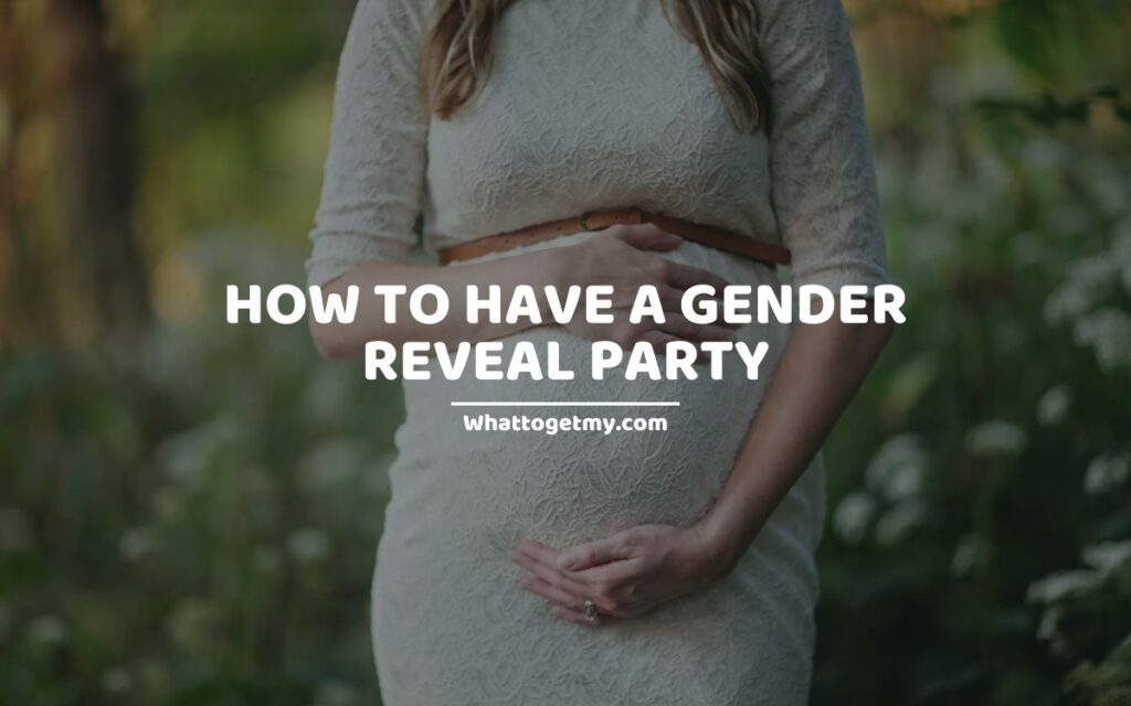How To Have a Gender Reveal Party - 11 Tips on Planning a Successful Gender Reveal Party
