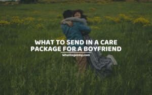 What to Send in a Care Package for a Boyfriend