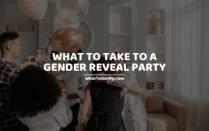 What to Take to a Gender Reveal Party