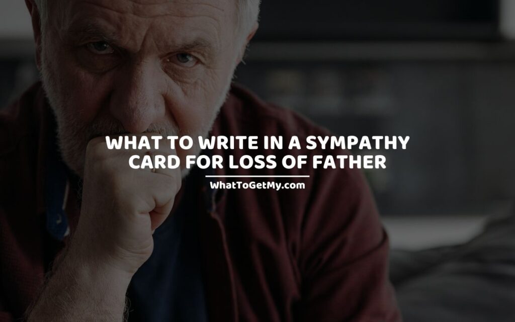 What to Write in a Sympathy Card for Loss of Father