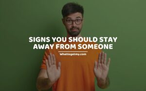 11 Signs You Should Stay Away from Someone