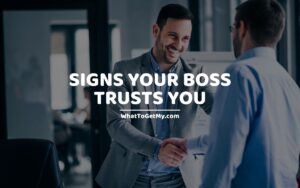 SIGNS YOUR BOSS TRUSTS YOU