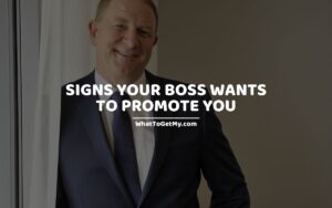 Signs Your Boss Wants to Promote You