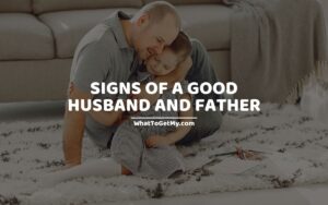 Signs of a good husband and father