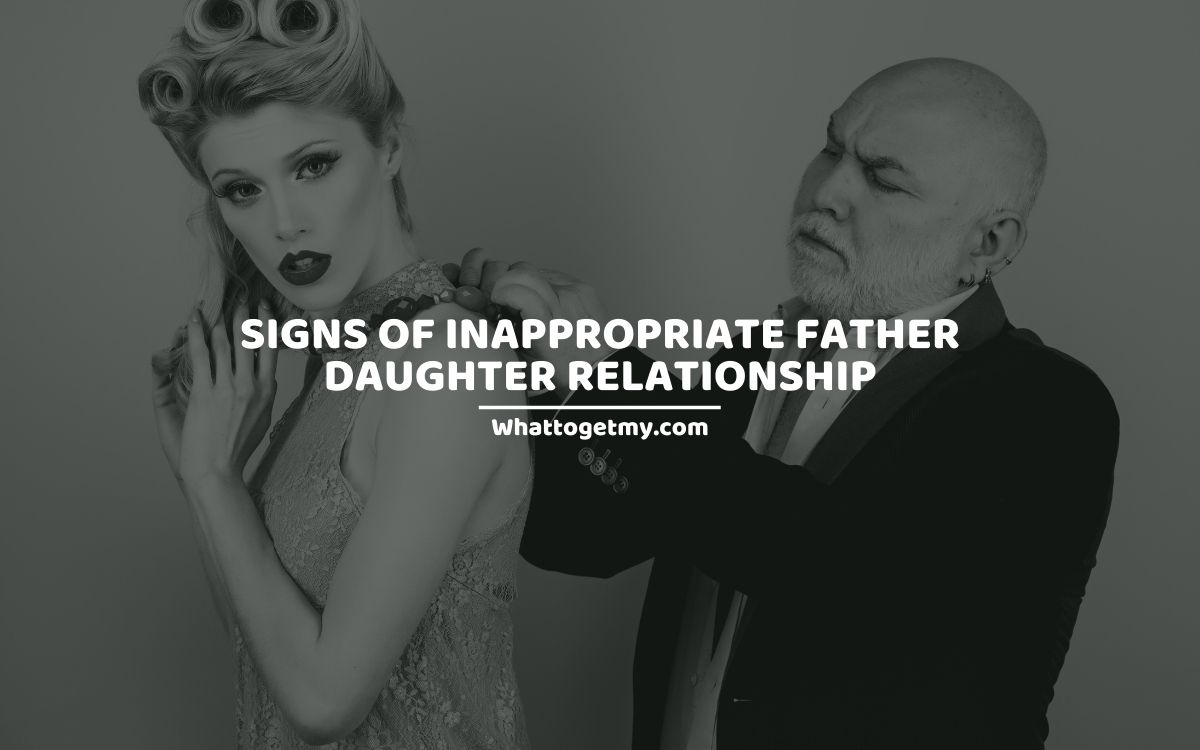 19 Types And Signs Of Inappropriate Father Daughter Relationship What To Get My 0687