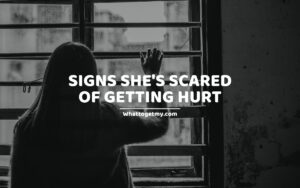 19 Signs She's Scared Of Getting Hurt
