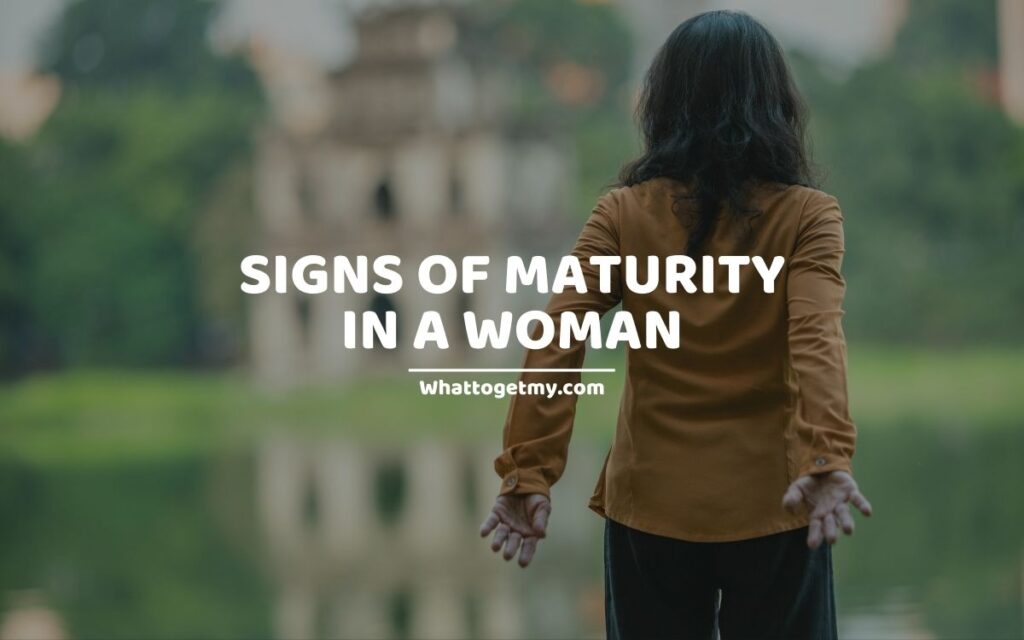SIGNS OF MATURITY IN A WOMAN