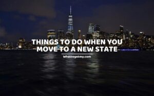 Things to Do When You Move to a New State (moving to new state)