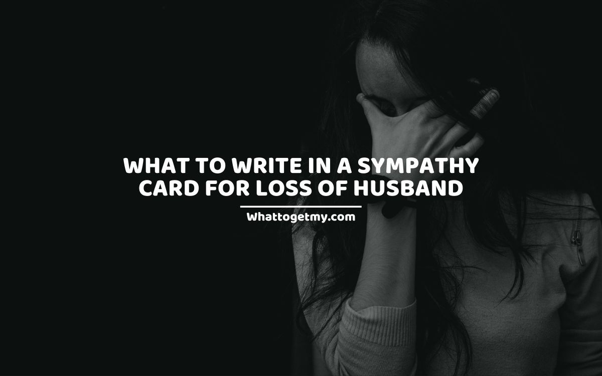 what-to-write-in-a-sympathy-card-for-loss-of-husband-25-things-to-say