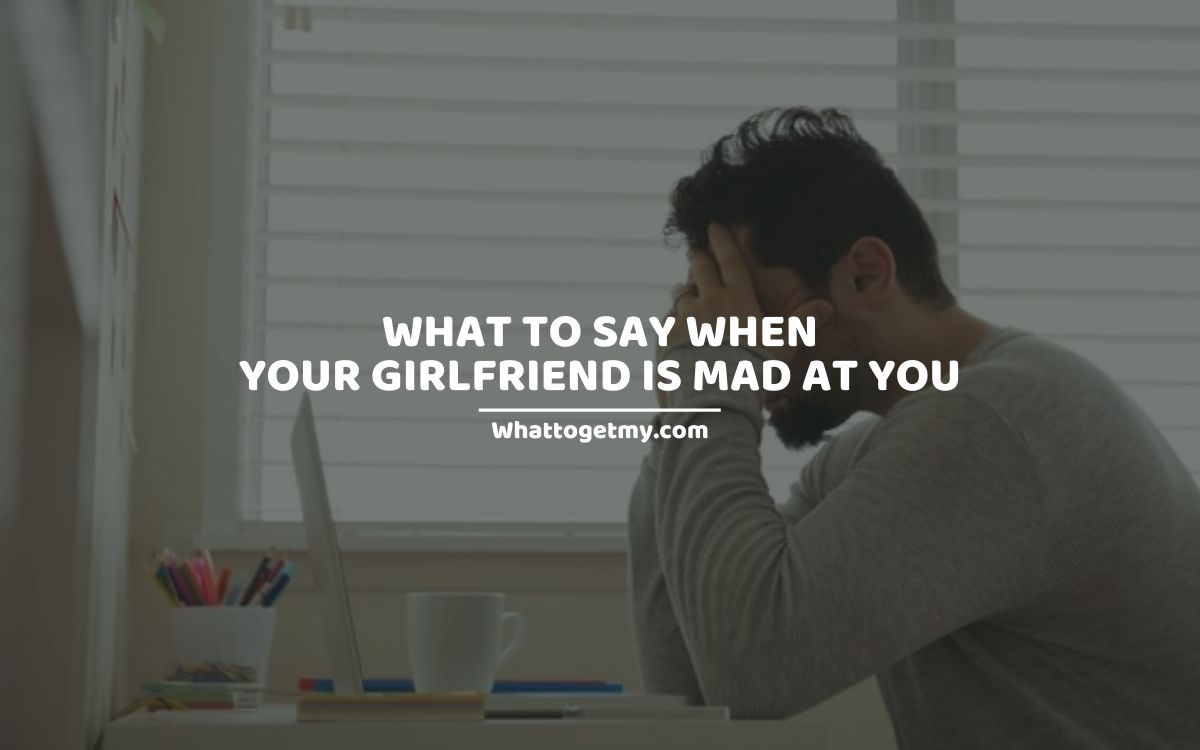 What To Say When Your Girlfriend Is Mad At You 11 Ways To Comfort An Angry Girlfriend What