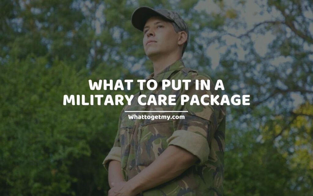 What to Put in a Military Care Package