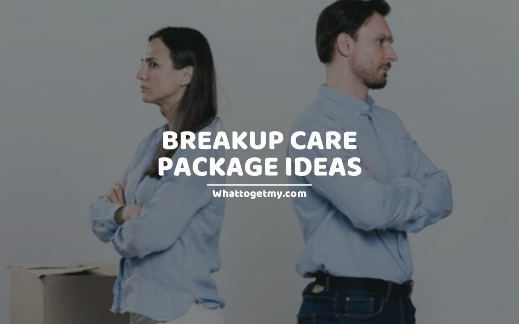 BREAKUP CARE PACKAGE IDEAS