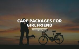 CARE PACKAGES FOR GIRLFRIEND