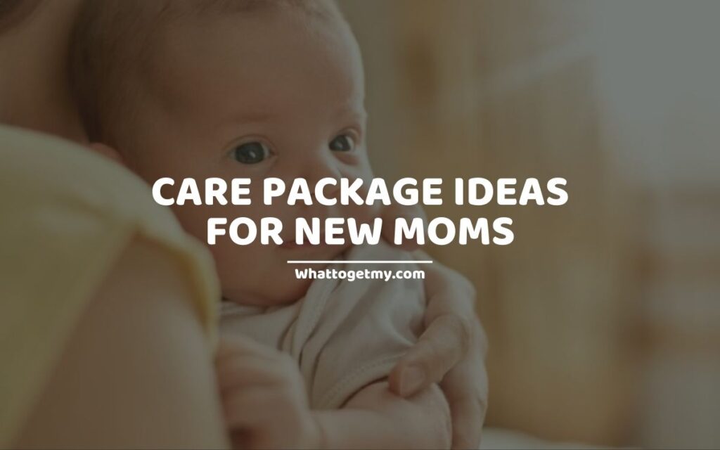 Care Package Ideas for New Moms