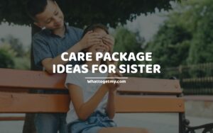 Care Package Ideas for Sister