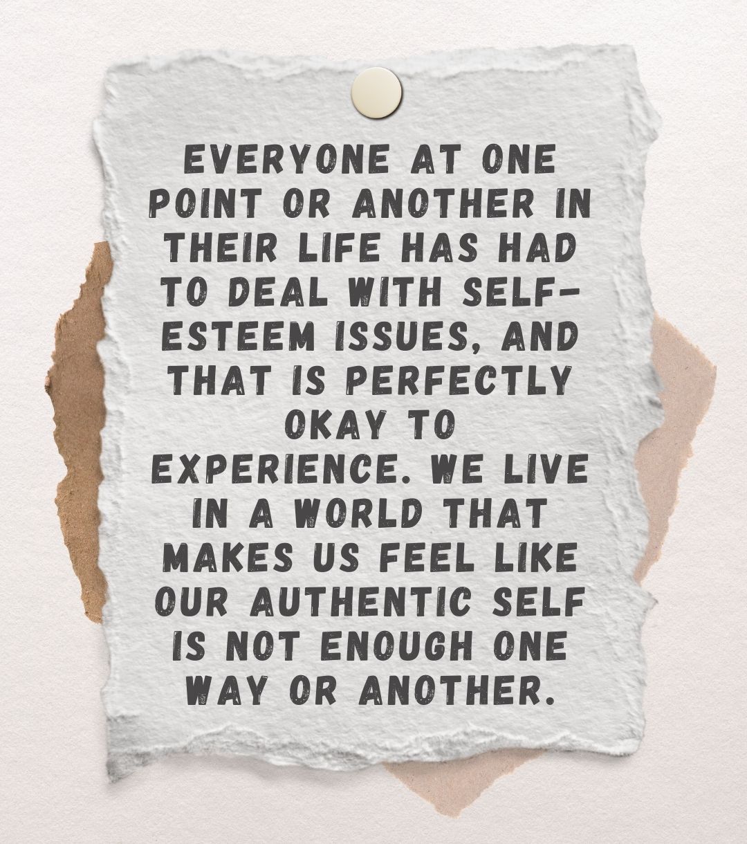 Everyone at one point or another in their life has had to deal with self-esteem issues, and that is perfectly okay to experience.
