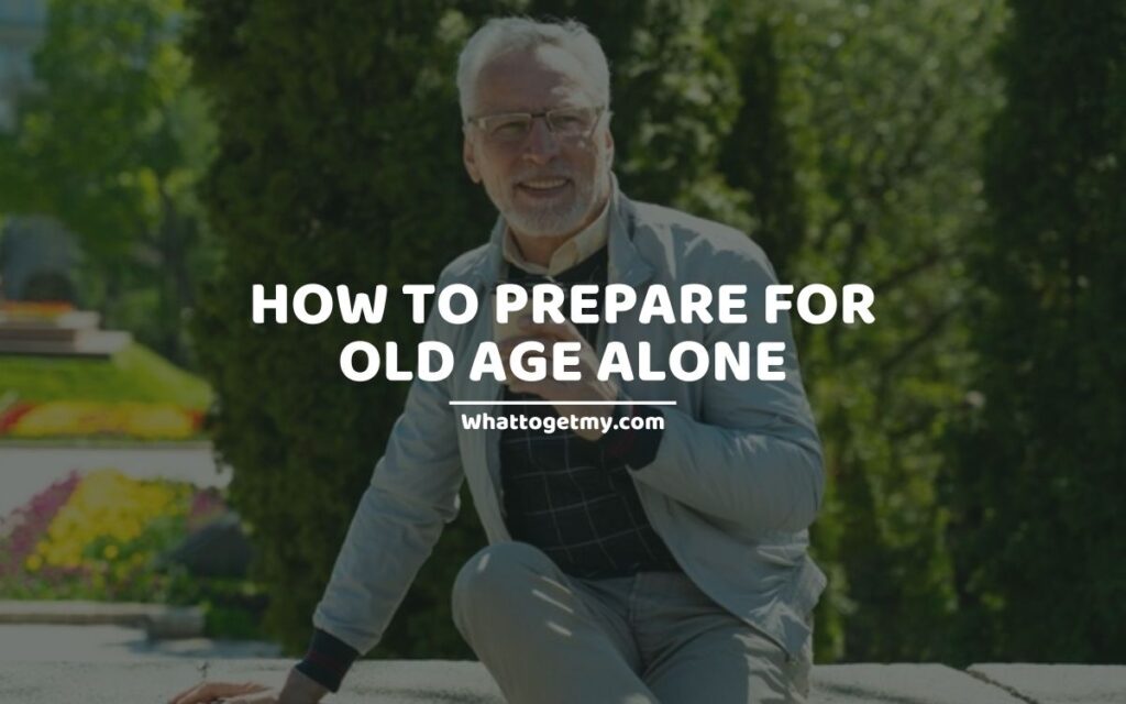 How To Prepare For Old Age Alone