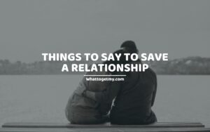 Things To Say To Save A Relationship