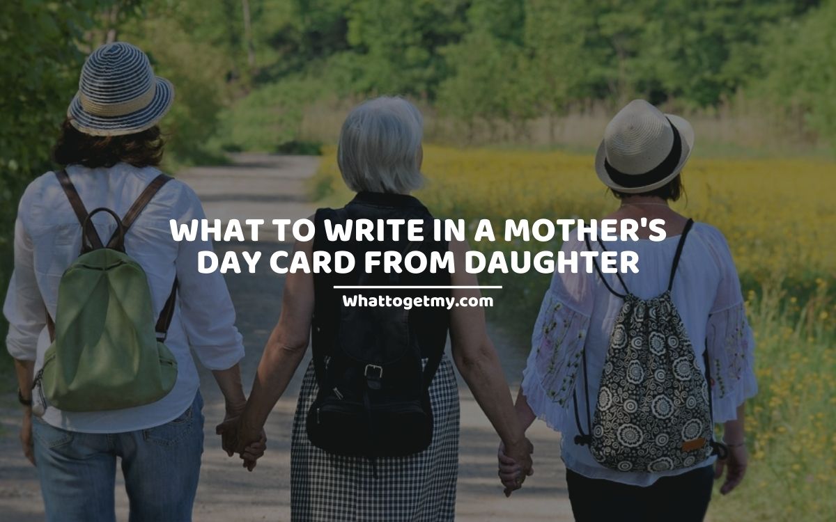 what-to-write-in-a-mother-s-day-card-from-daughter-5-great-ideas