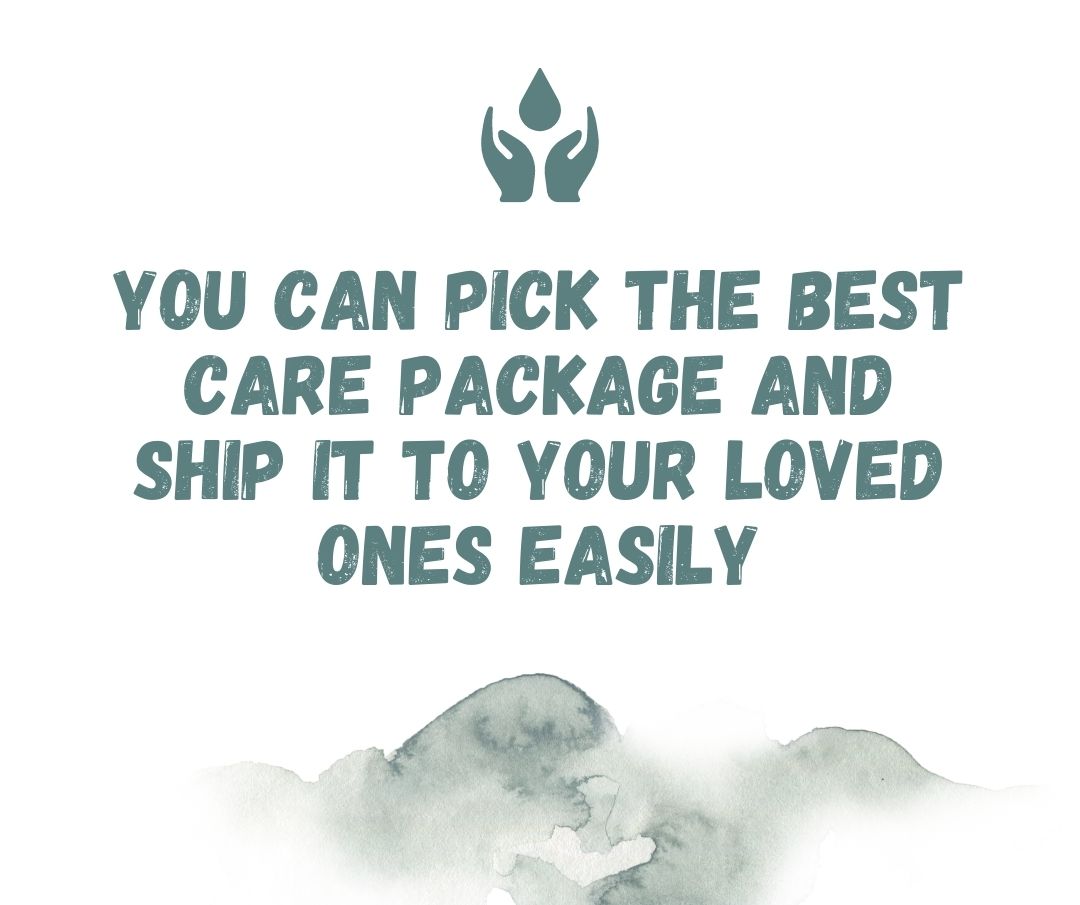 You can pick the best care package and ship it to your loved ones easily
