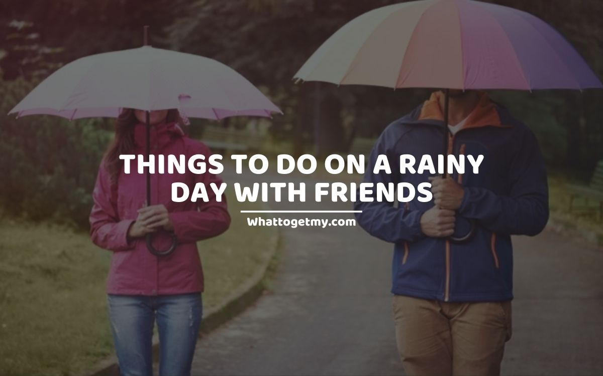 17 Best Things to Do on a Rainy Day With Friends What to get my...