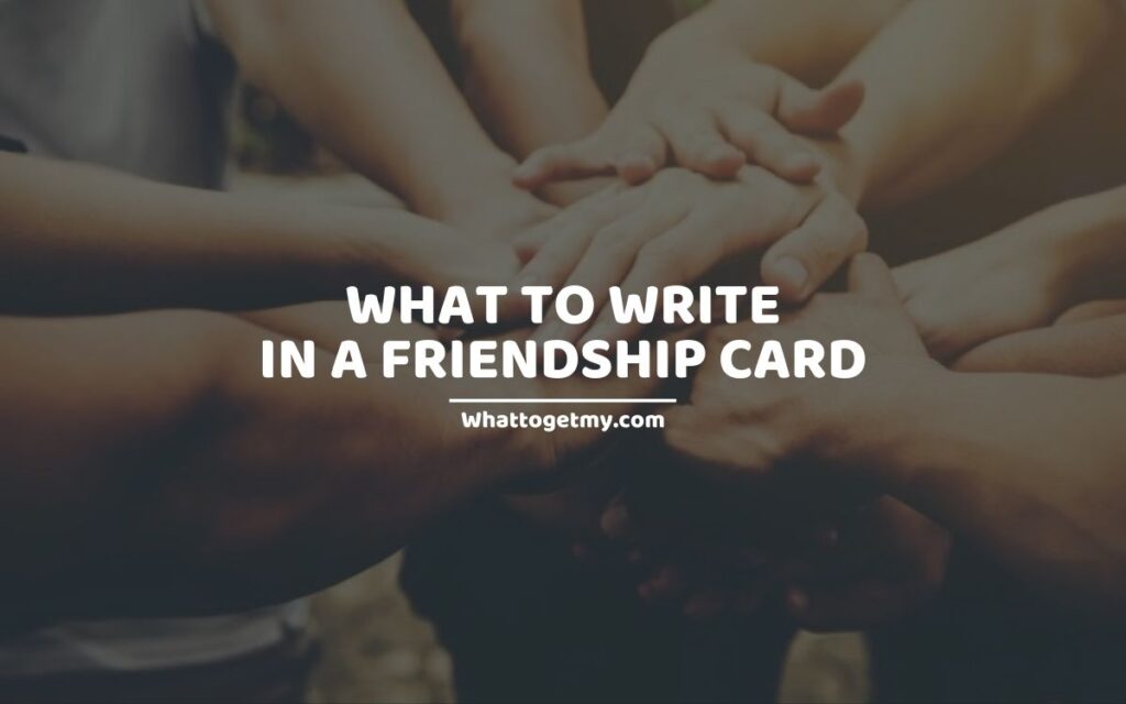 What To Write In A Friendship Card