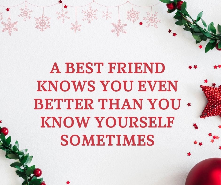 A best friend knows you even better than you know yourself sometimes