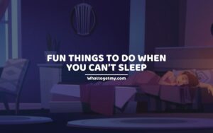 FUN THINGS TO DO WHEN YOU CAN’T SLEEP