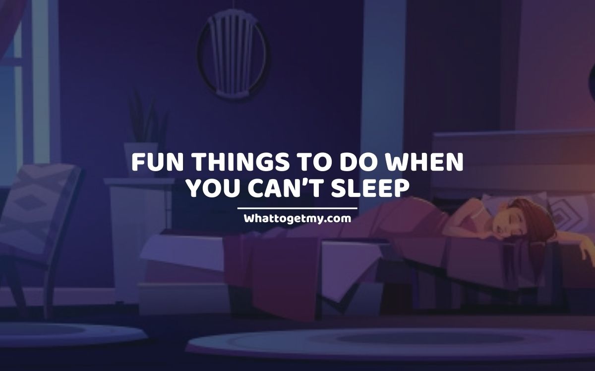 13 Fun Things to Do When You Can t Sleep What to get my 