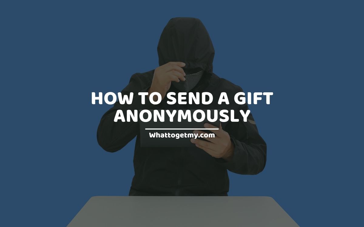 How to Send a Gift Anonymously What to get my...