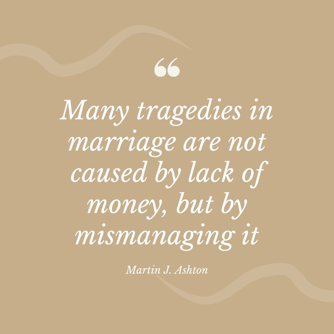 Many tragedies in marriage are not caused by lack of money, but by mismanaging it