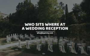 The Top Guide on Who Sits Where At a Wedding Reception
